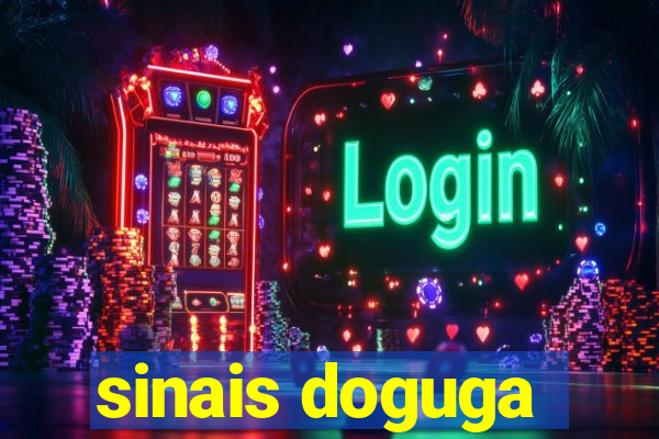 sinais doguga
